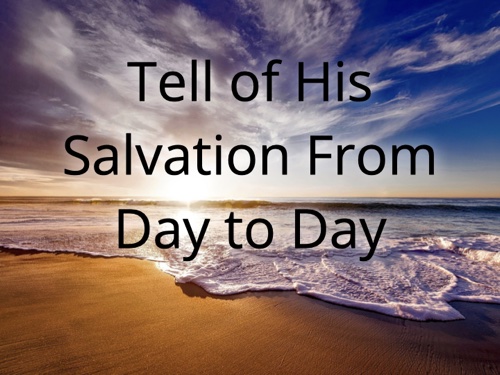 Tell of His Salvation From Day to Day