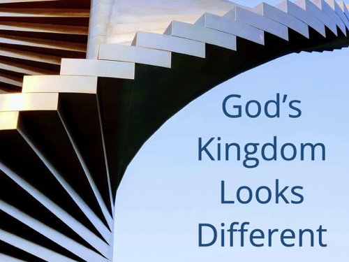 God's Kingdom Looks Different