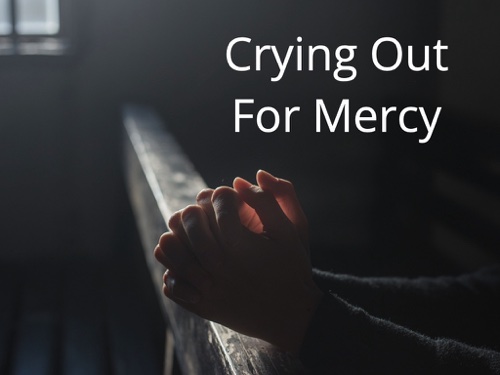 Crying Out For Mercy