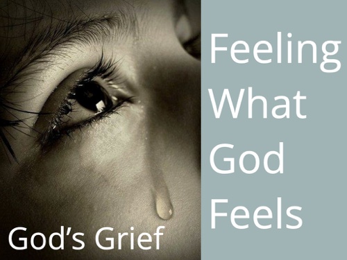 Feeling What God Feels: God's Grief