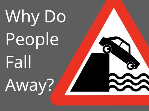 Why Do People Fall Away?