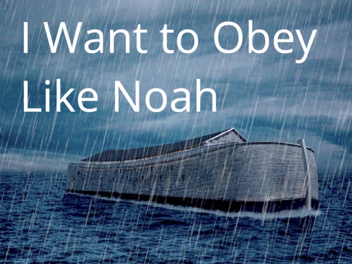 I Want to Obey Like Noah